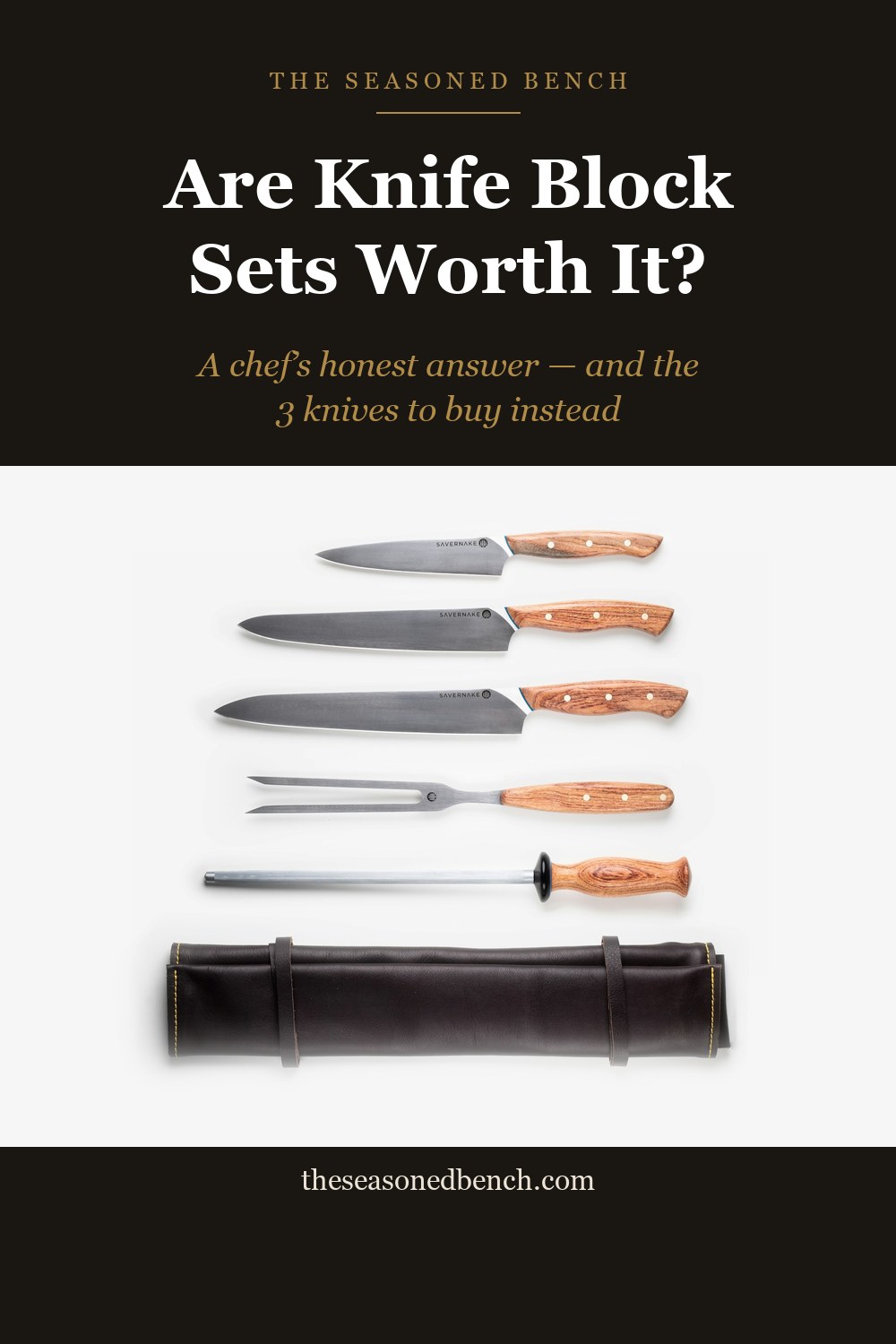 Are Knife Block Sets Worth It? A chef's honest answer and the 3 knives to buy instead. Three chef's knives, a carving fork, and a honing steel above a leather knife roll.