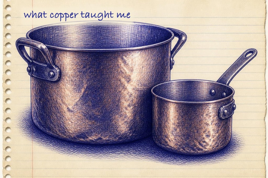 What Copper Taught Me Before I Knew I Was Learning&nbsp;It